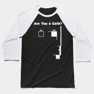 Are You a Goth? Baseball T-Shirt